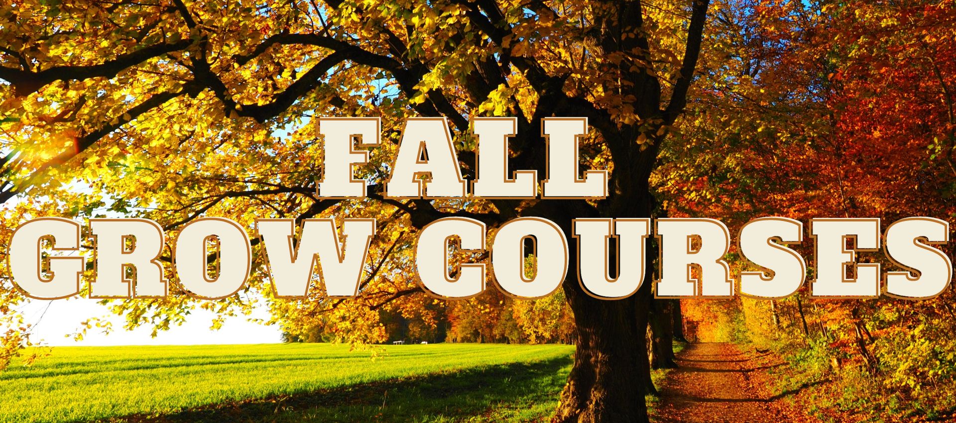 Fall Grow Courses